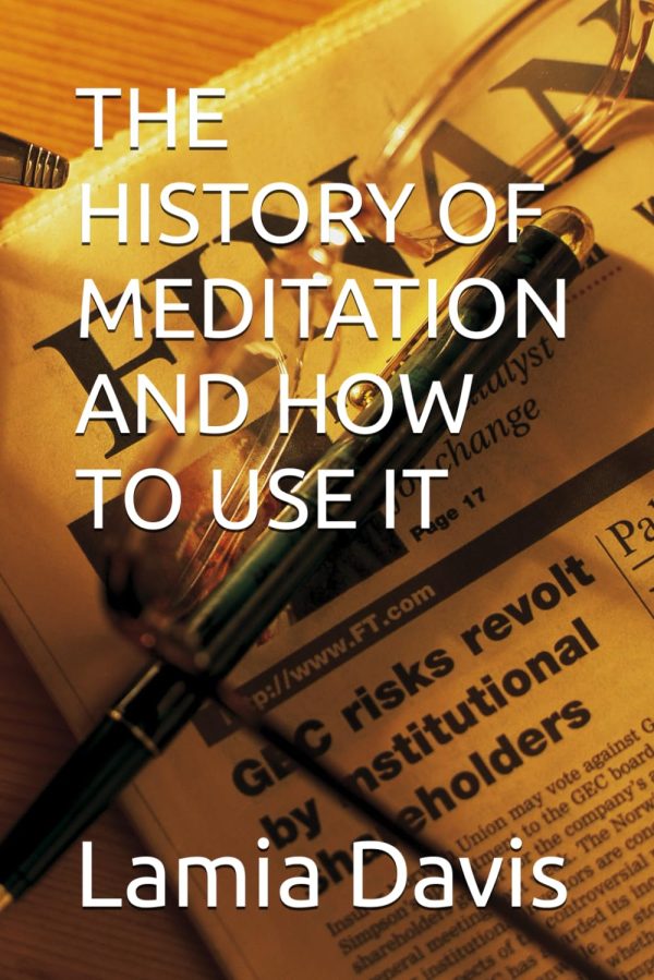 THE HISTORY OF MEDITATION AND HOW TO USE IT