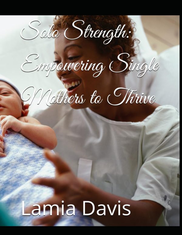 Solo Strength: Empowering Single Mothers to Thrive